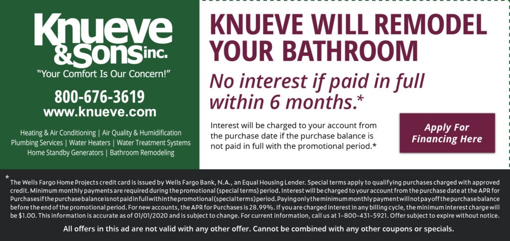 Knueve will remodel your bathroom, no interest if paid in full within 6 months.